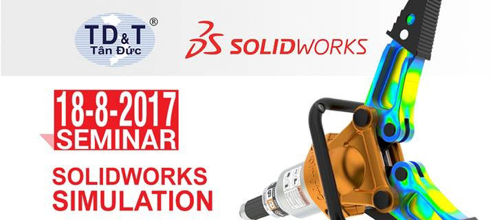 HỘI THẢO: SOLIDWORKS SIMULATION - TĂNG LỢI THẾ CẠNH TRANH CHO DOANH NGHIỆP, GIẢM THỜI GIAN KIỂM TRA THIẾT KẾ.