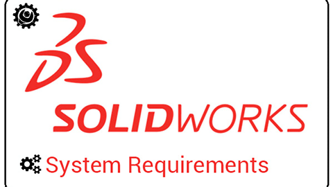 THÔNG SỐ CẤU HÌNH YÊU CẦU CỦA PHẦN MỀM SOLIDWORKS